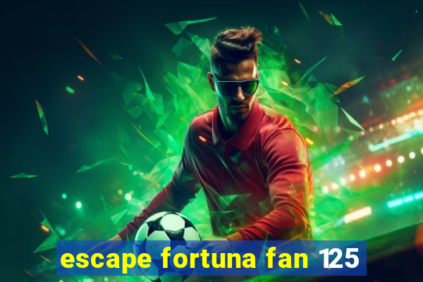 escape fortuna fan 125