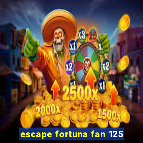 escape fortuna fan 125