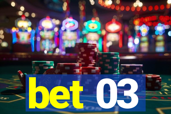 bet 03