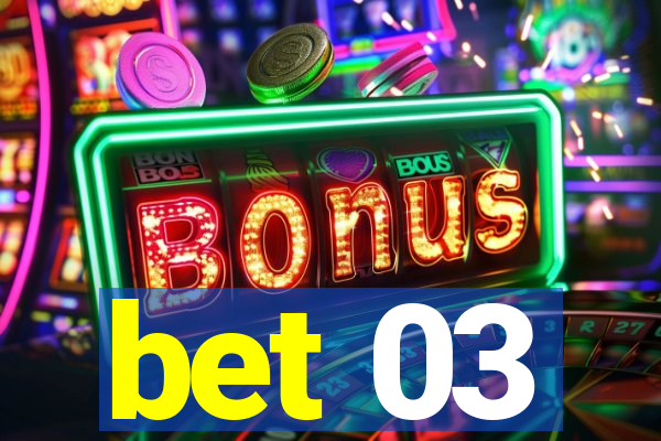 bet 03