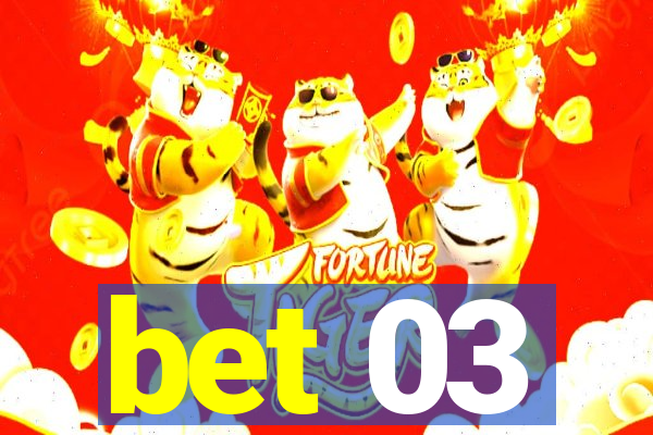 bet 03