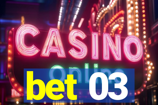 bet 03