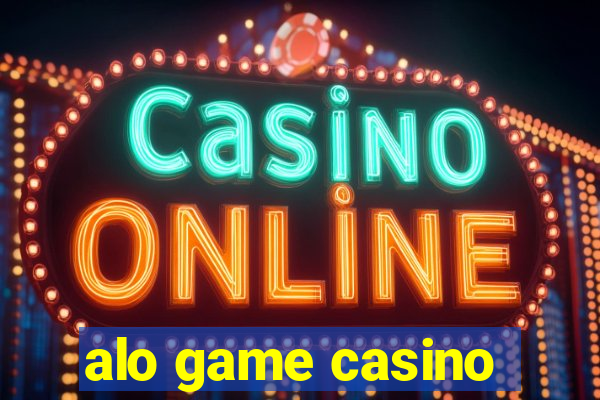 alo game casino