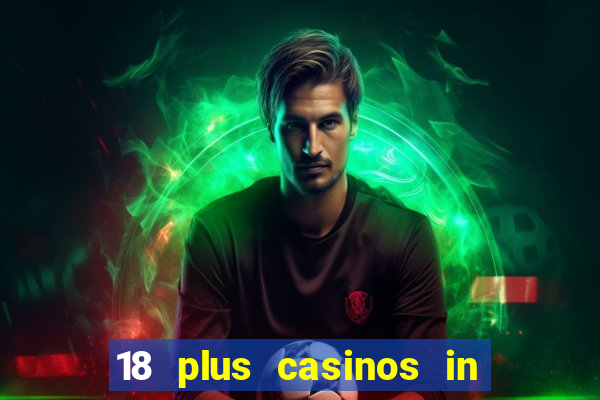 18 plus casinos in new england