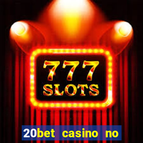 20bet casino no deposit bonus code for existing players