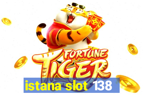 istana slot 138