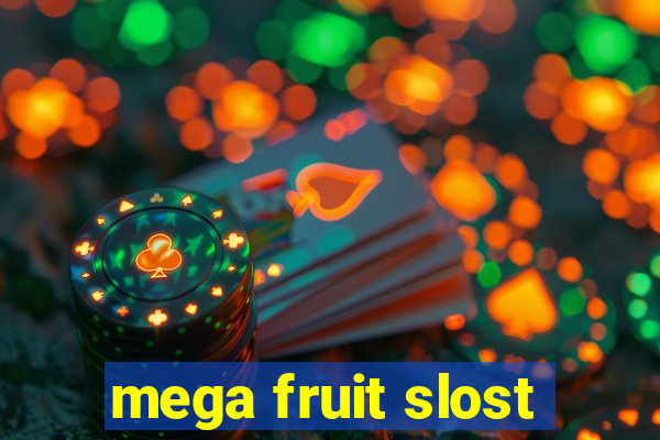 mega fruit slost