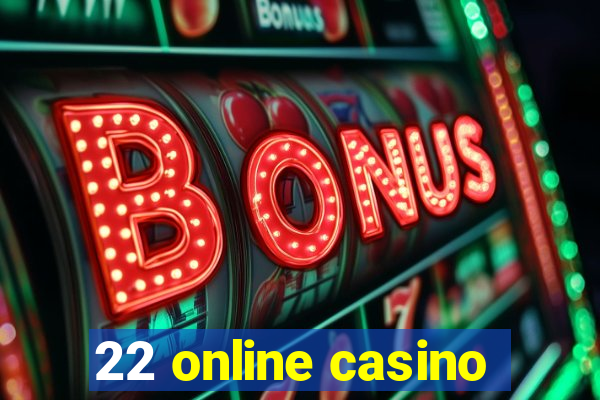 22 online casino