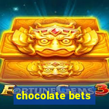 chocolate bets