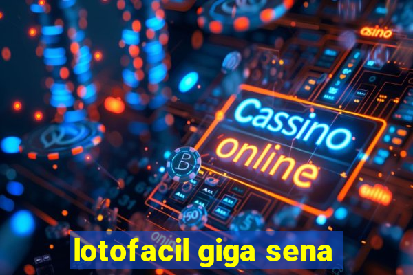 lotofacil giga sena