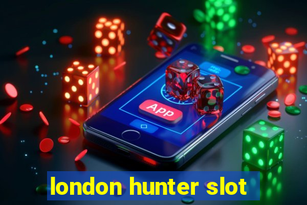 london hunter slot