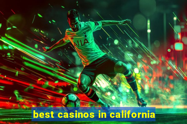 best casinos in california