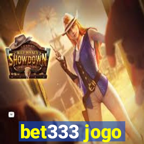 bet333 jogo