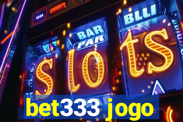 bet333 jogo