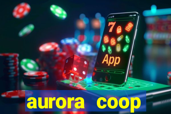 aurora coop trabalhe conosco