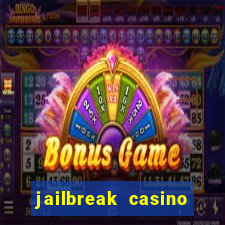 jailbreak casino code locations