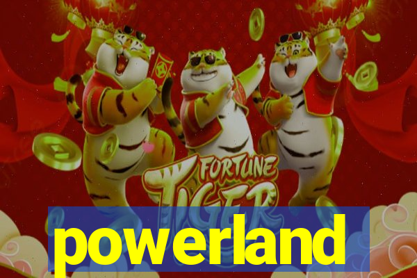 powerland