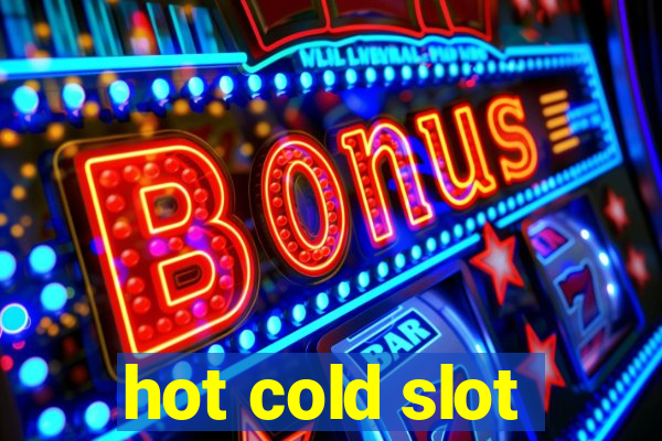 hot cold slot