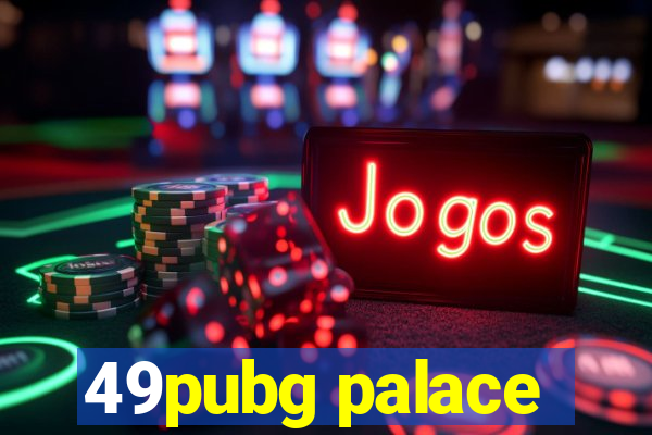 49pubg palace