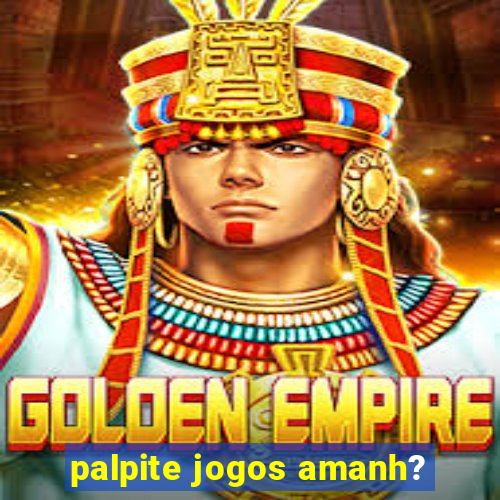 palpite jogos amanh?