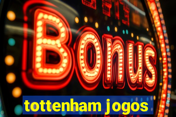 tottenham jogos