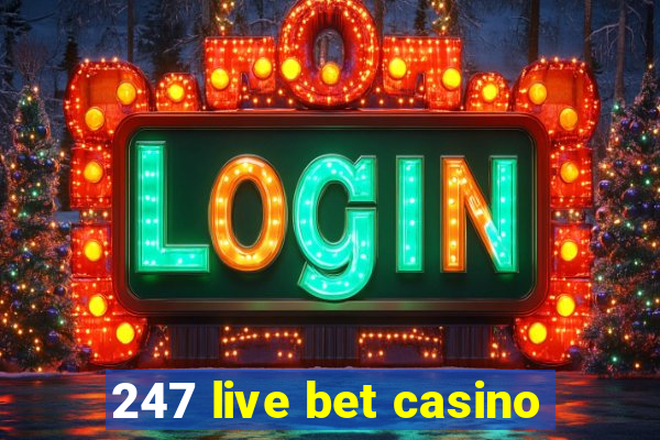 247 live bet casino