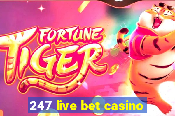 247 live bet casino