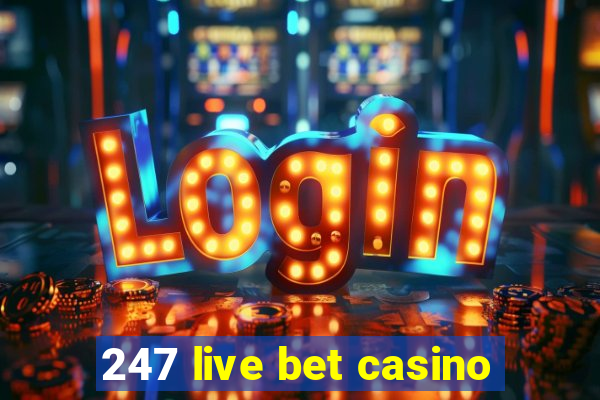 247 live bet casino