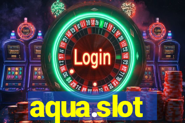 aqua.slot