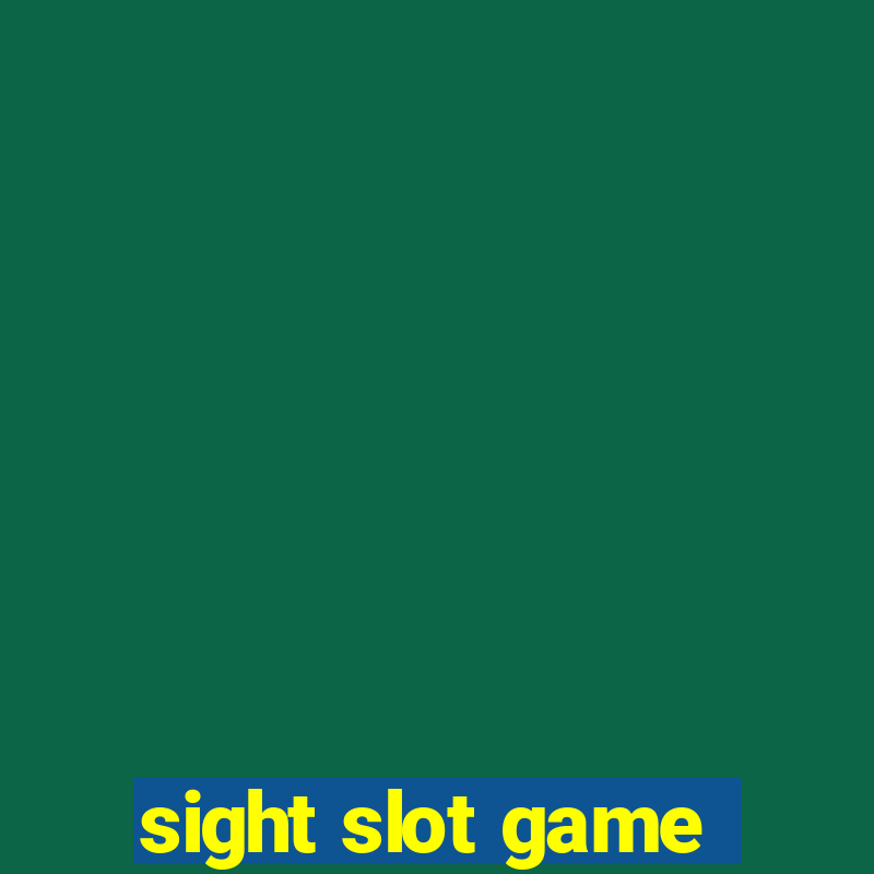 sight slot game