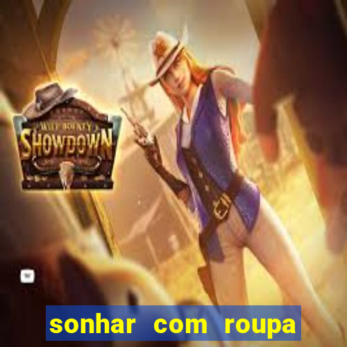 sonhar com roupa branca jogo do bicho