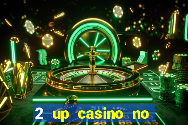 2 up casino no deposit bonus code