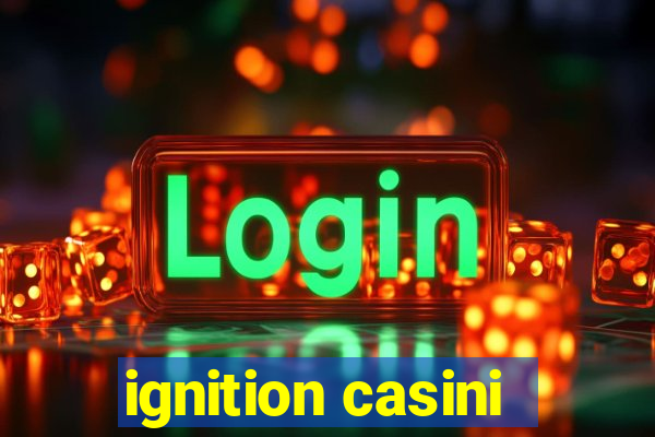 ignition casini