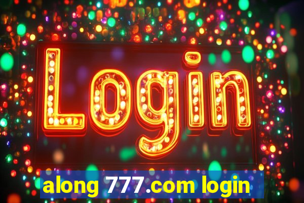 along 777.com login