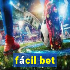 fácil bet