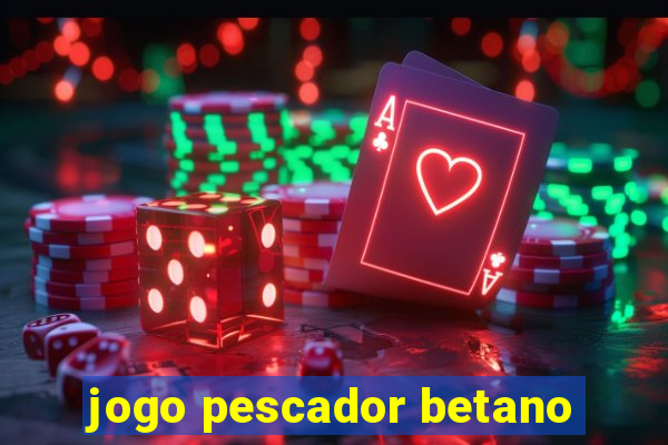 jogo pescador betano