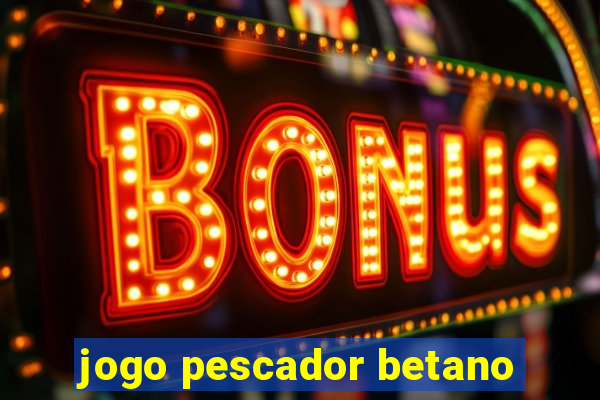 jogo pescador betano