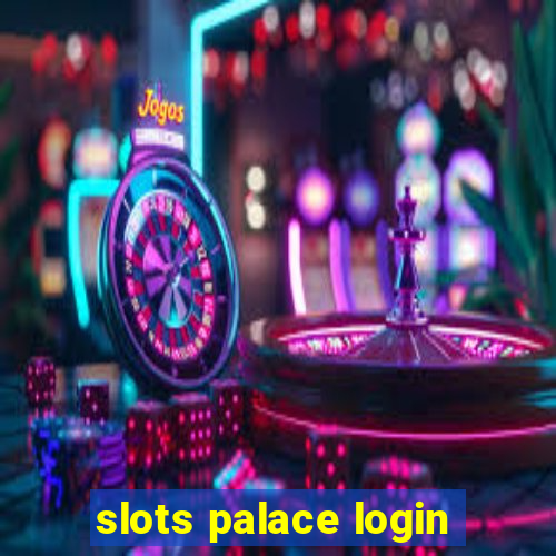 slots palace login