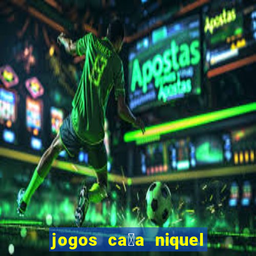 jogos ca莽a niquel que paga dinheiro real