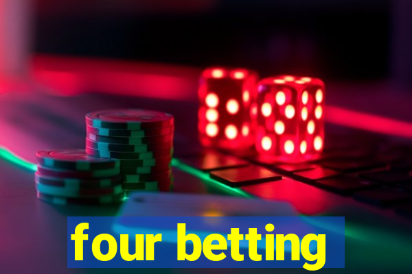 four betting