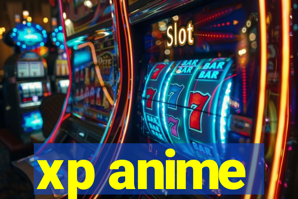 xp anime