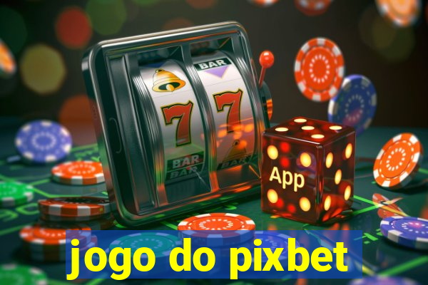 jogo do pixbet