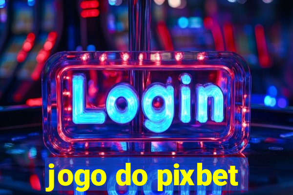 jogo do pixbet