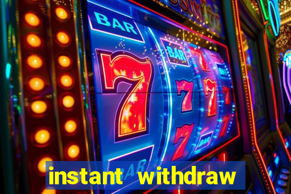 instant withdraw online casino