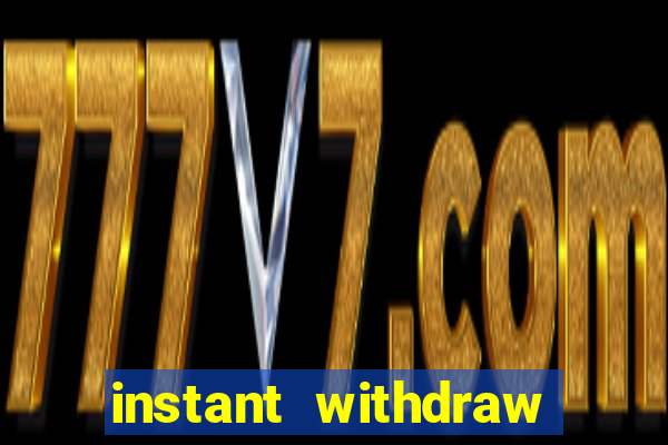 instant withdraw online casino