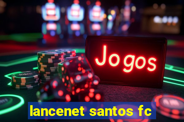 lancenet santos fc