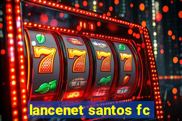 lancenet santos fc