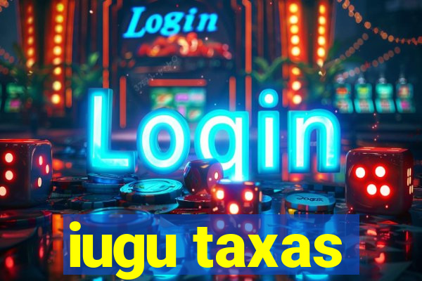 iugu taxas