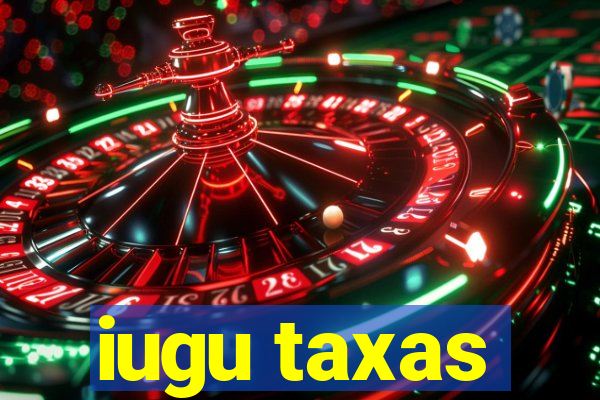 iugu taxas