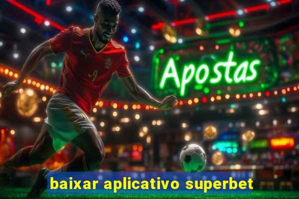 baixar aplicativo superbet